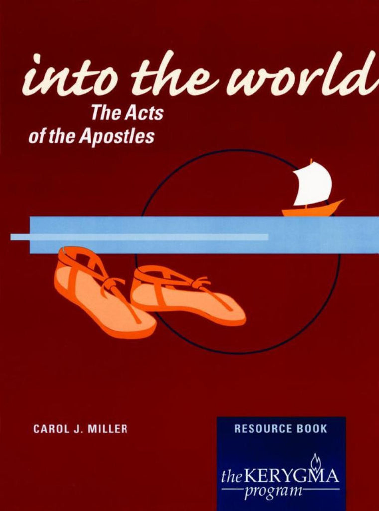 INTO THE WORLD: THE ACTS OF THE APOSTLES by Carol Miller - The Kerygma Program