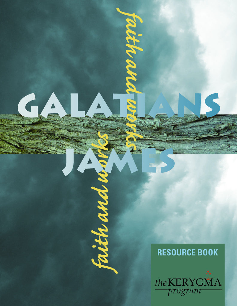 GALATIANS & JAMES; FAITH AND WORKS Resource Book by Carol Miller - The Kerygma Program
