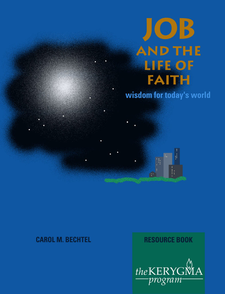 JOB AND THE LIFE OF FAITH Resource Book by Carol M Bechtel for The Kerygma Program