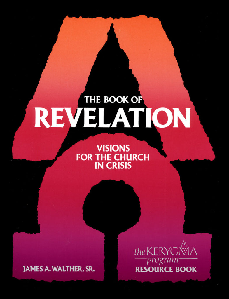 REVELATION: VISIONS FOR THE CHURCH IN CRISIS Resource Book by James Walther - The Kerygma Program